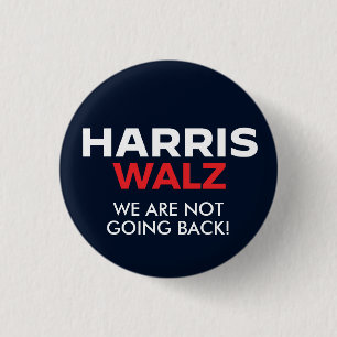 Harris Walz 2024 - We are not going back 1 Inch Round Button
