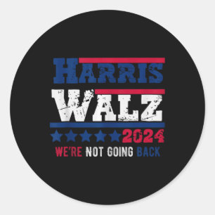 Harris Walz 2024 We Are Not Going Back Harris Tim Classic Round Sticker