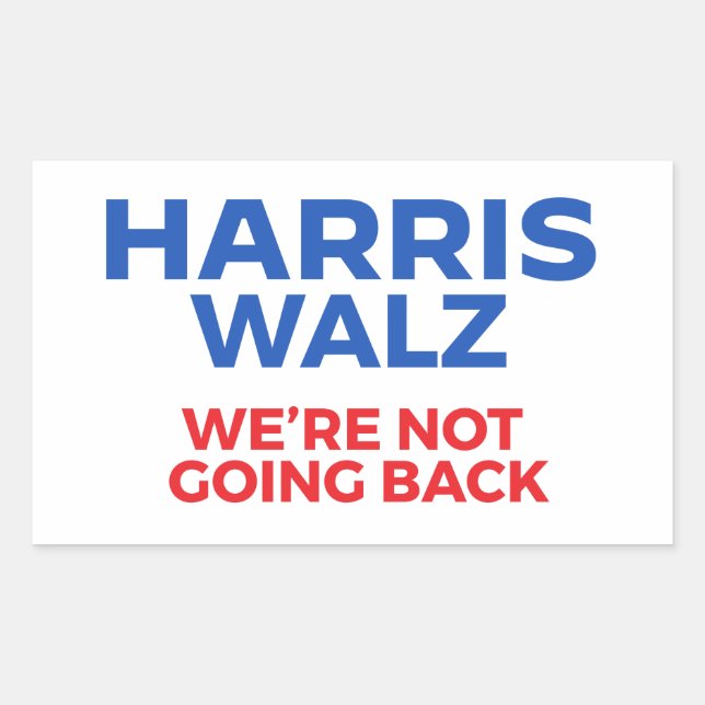 Harris Walz 2024 - We're Not Going Back! Sticker (Front)