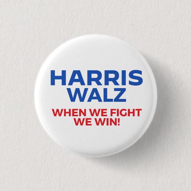 Harris Walz 2024 - When We Fight We Win! 1 Inch Round Button (Front)
