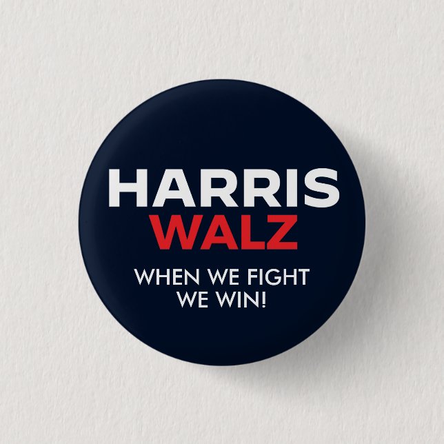 Harris Walz 2024 - When We Fight We Win 1 Inch Round Button (Front)