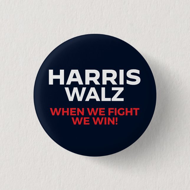 Harris Walz 2024 - When We Fight We Win! 1 Inch Round Button (Front)