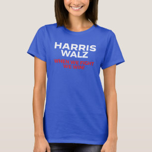 Harris Walz 2024 - When We Fight We Win! T-Shirt