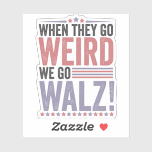 Harris Walz Election When They Go Weird We Go Walz