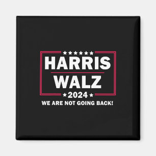 Harris Walz Waltz 2024 We Are Not Going Back  Magnet
