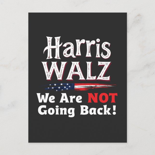 Harris Walz We Are not Going Back Election 2024 Postcard (Front)