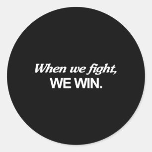 Harris When We Fight We Win  Classic Round Sticker