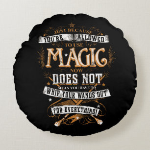 Harry Potter Spell   Just Because You're Allowed Round Pillow