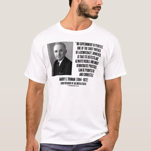 Harry S. Truman No Gov't Is Perfect Democracy T-Shirt (Front)