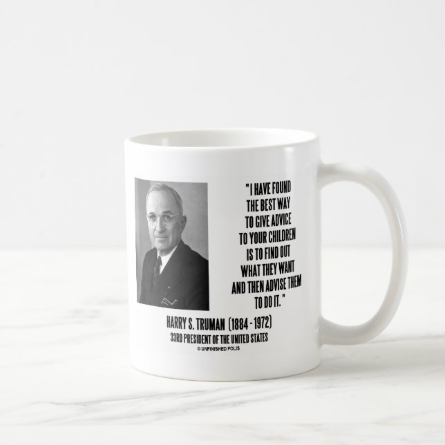 Harry Truman Best Way Give Advice To Your Children Coffee Mug (Right)