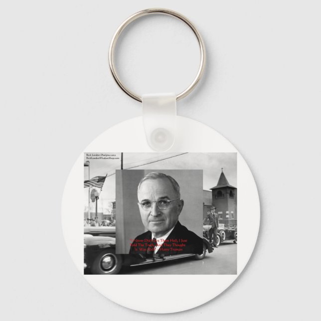 Harry Truman "Never Gave Hell" Wisdom Quote Gifts Keychain (Front)