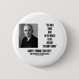 Harry Truman Only Thing New History You Don't Know 2 Inch Round Button