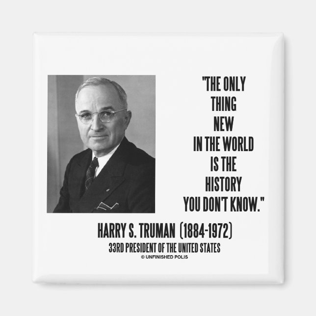 Harry Truman Only Thing New History You Don't Know Magnet (Front)