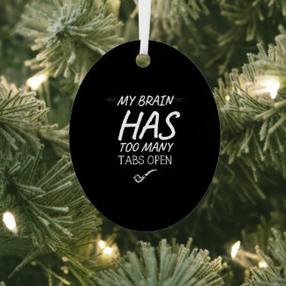 Has too many tabs open funny metal ornament
