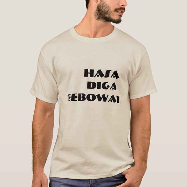 Hasa Diga Eebowai T-Shirt (Front)