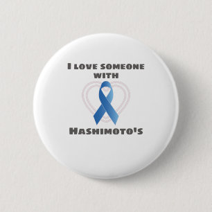 Hashimotos Awareness Love Someone With Hashimoto's 2 Inch Round Button
