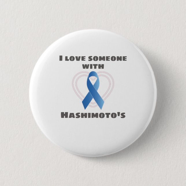 Hashimotos Awareness Love Someone With Hashimoto's 2 Inch Round Button (Front)