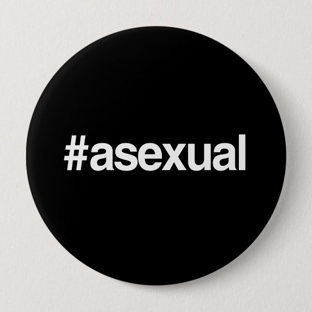 HASHTAG ASEXUAL 4 INCH ROUND BUTTON (Front)