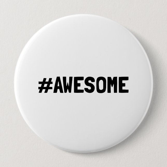 Hashtag Awesome 4 Inch Round Button (Front)