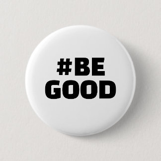 Hashtag BE GOOD Text White 2 Inch Round Button