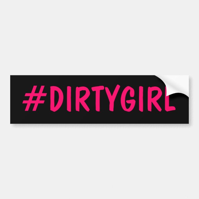 Hashtag Dirty Girl Bumper Sticker (Front)