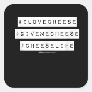 Hashtag I Love Cheese Give Me Cheese Square Sticker