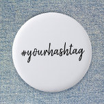 Hashtag # | Modern Minimalist Script Social Media 2 Inch Round Button<br><div class="desc">A simple, stylish bespoke custom hashtag design which can easily be personalized with your favourite hash used in your Twitter, Instagram, Facebook, Pinterest or your other social media accounts. Make your own #hashtag go viral with this custom design! #YourHashtag in modern minimalist script handwritten typography ready for your custom tag...</div>
