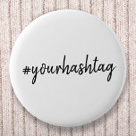 Hashtag # | Modern Minimalist Script Social Media 2 Inch Round Button<br><div class="desc">A simple, stylish bespoke custom hashtag design which can easily be personalized with your favourite hash used in your Twitter, Instagram, Facebook, Pinterest or your other social media accounts. Make your own #hashtag go viral with this custom design! #YourHashtag in modern minimalist script handwritten typography ready for your custom tag...</div>