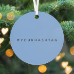 Hashtag # | Modern Pastel Blue Social Media Metal Ornament<br><div class="desc">Simple, stylish blue bespoke hashtag design to be personalized with your favorite hash used in your Twitter, Instagram, Facebook, Pinterest or other social media account. Make your own #hashtag go viral with this bespoke design! #YourHashtag in modern minimalist typography font in a trendy off-black ready for your custom tag with...</div>