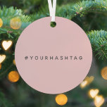 Hashtag Modern # | Pink Trending Social Media Metal Ornament<br><div class="desc">Simple, stylish bespoke blush pink hashtag design to be personalized with your favorite hash used in your Twitter, Instagram, Facebook, Pinterest or other social media account. Make your own #hashtag go viral with this bespoke design! #YourHashtag in modern minimalist typography font in a trendy off-black ready for your custom tag...</div>