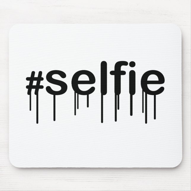 Hashtag Selfie Drooling Typography Mouse Pad (Front)