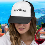 Hashtag Sicilian Trucker Hat<br><div class="desc">Plain and simple #sicilian in black on a black and white trucker hat. Customize the word or the hat colour.</div>