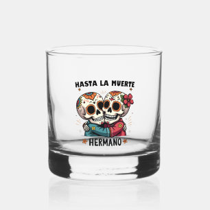 Hasta La Muerte Hermano Day of the Death Whiskey Glass