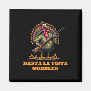 Hasta La Vista Gobbler Thanksgiving Camouflage Cam Magnet