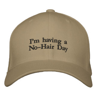 hat: I'm having a No-Hair Day Embroidered Hat