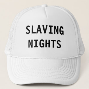 Hat Slaving Nights