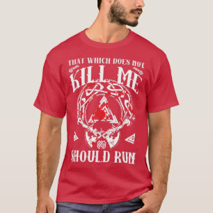 hat Which Does Not Kill Me Should Run Viking Nordi T-Shirt