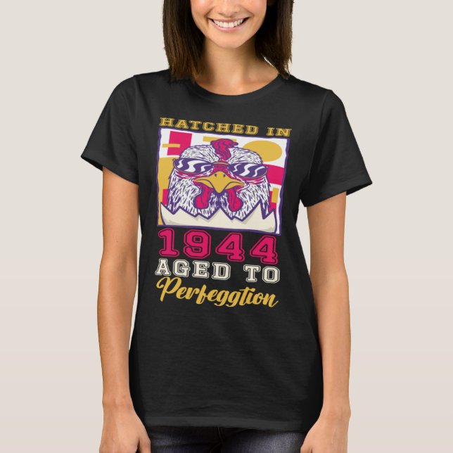 Hatched in 1944 Aged to Perfeggtion T-Shirt (Front)