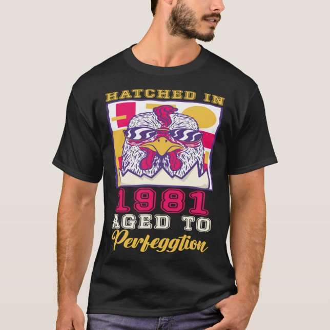 Hatched in 1981 Aged to Perfeggtion T-Shirt (Front)