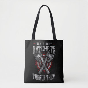 Hatchet Axe Throwing Don't Bury Hatchets Tote Bag