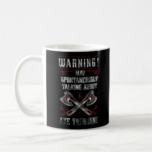 Hatchet Warning Talking Axe Throwing Coffee Mug