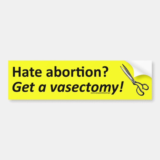 Hate abortion? Get a vasectomy! yellow sticker (Front)