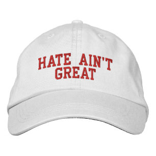 Hate Ain't Great Embroidered Hat