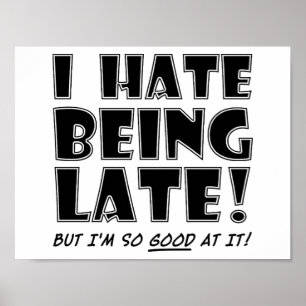 Hate Being Good at Late Funny Poster