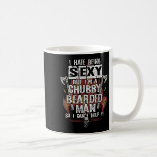 Hate Being Y But I'm A Chubby Bearded Man Can't He Coffee Mug