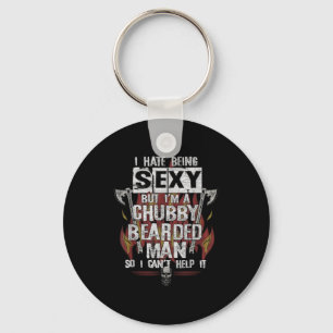 Hate Being Y But I'm A Chubby Bearded Man Can't He Keychain