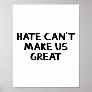 Hate Can’t Make Us Great Premium Poster