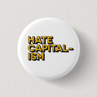 Hate Capitalism Badge 1 Inch Round Button