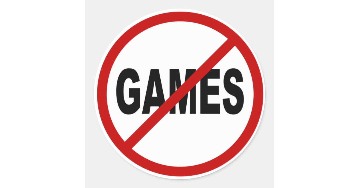 Hate Games / No Games Allowed Sign Statement Classic Round Sticker Zazzle