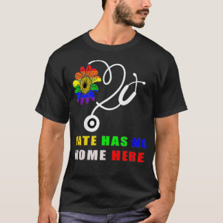 Hate Has No Home Here LGBTQ Nurse Human Pride T-Shirt